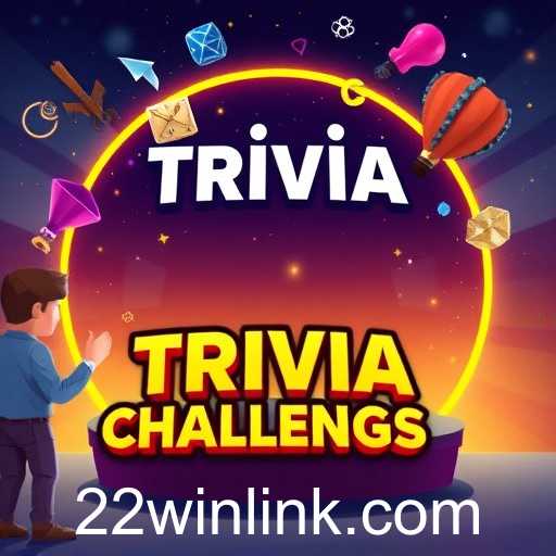Discover the World of Trivia Challenges with 22win
